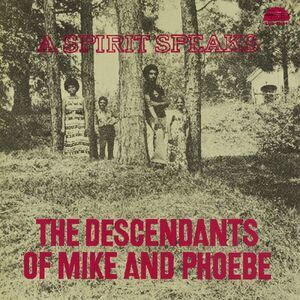 Descendants of Mike & Phoebe - A Spirit Speaks  CD